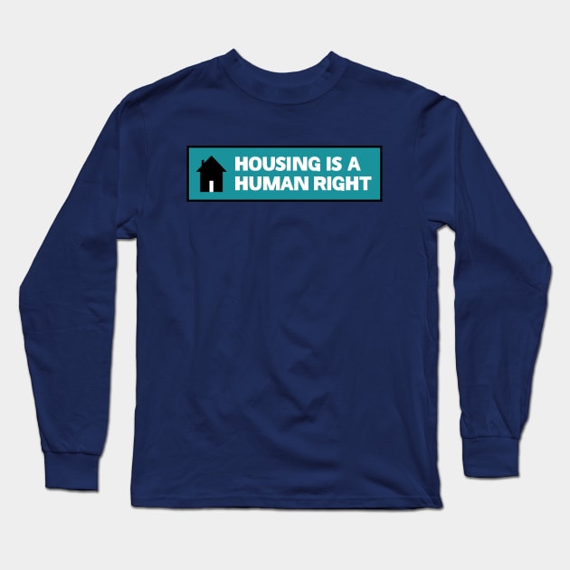 Housing Is A Human Right - End Poverty Long Sleeve T-Shirt by Football from the Left